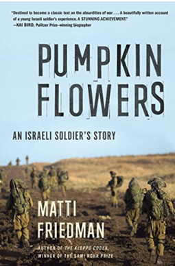 Pumpkinflowers: An Israeli Soldier’s Story by Matti Friedman-Reviewed by John Farber