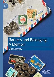 Borders and Belonging: A Memoir (Palgrave Macmillan, 2020)