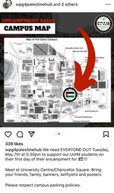 Social media post by Canadian Association of Palestinians of MB urging non-students to attend the encampment and maerking out where they should park, notwithstanding this was to be a student protest only.The social media post says: We need EVERYONE OUT Tuesday May 7 at 5:30 p.m. to support our U of M students on their first day of their encampment for Palestine!!!! Meet at University Centre/Chancellor Squre. Bring your friends, family, keffiyeehs  and posters.